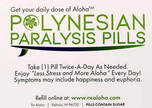 A FREE SAMPLE of Polynesian Paralysis Pills - Limit 1 per customer or address.